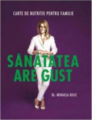 Carte Mihaela Bilic - Sanatatea are gust