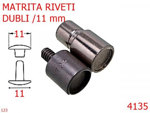 Matrita riveti dublii 11 mm nichel 4135